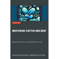 Mastering Flutter and Dart: Elegant Code for Cross-Platform Success