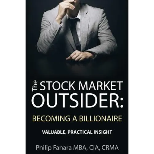 The Stock Market Outsider: Becoming a Billionaire: Valuable, Practical Insight