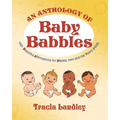 An Anthology of Baby Babbles: Beautiful Affirmations for Babies, now and the Years ahead.