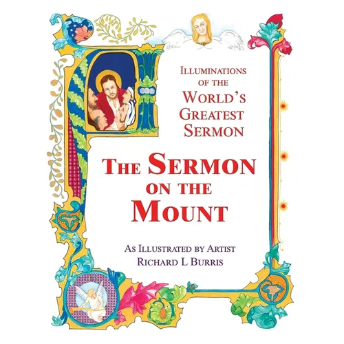 The Sermon On The Mount: Illuminations of the World's Greatest Sermon As Illustrated by Artist Richard L Burris