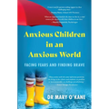 Anxious Children in an Anxious World