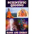 Scientific qigong: blood and energy