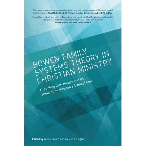 Bowen family systems theory in Christian ministry: Grappling with Theory and its Application Through a Biblical Lens