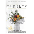 Theurgy: Seven Approaches to Divine Connection