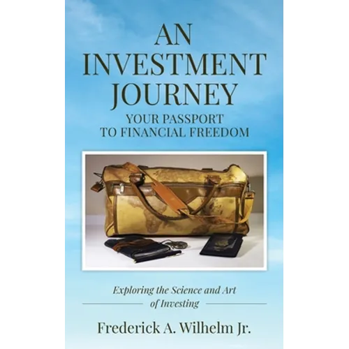 AN INVESTMENT JOURNEY Your Passport to Financial Freedom