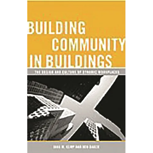 Building Community in Buildings: The Design and Culture of Dynamic Workplaces