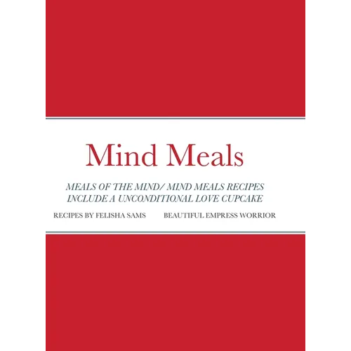 Mind Meals: A quick and easy way to live a less stressful and a more meaningful life.