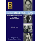 Self-Destruction: The rise, fall, and redemption of U.S. Senator Daniel B. Brewster - Hardcover