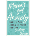 Mama's Got Anxiety: But It's Not Going to Steal Her Joy