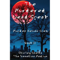 The Murdered Dead Speak Book II: Murder Never Dies
