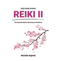 Reiki II: The Essential Guide to Becoming a Practitioner