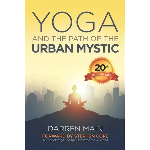 Yoga and the Path of the Urban Mystic: 4th Edition