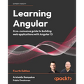 Learning Angular - Fourth Edition: A no-nonsense guide to building web applications with Angular 15