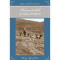 More Than Petticoats: Remarkable Alaska Women