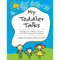 My Toddler Talks: Strategies and Activities to Promote Your Child's Language Development