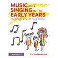 Music and Singing in the Early Years: A Guide to Singing with Young Children