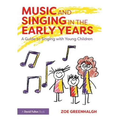 Music and Singing in the Early Years: A Guide to Singing with Young Children