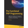 Pro Functional PHP Programming: Application Development Strategies for Performance Optimization, Concurrency, Testability, and Code Brevity