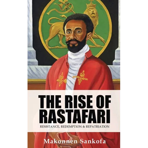The Rise of Rastafari: Resistance, Redemption & Repatriation