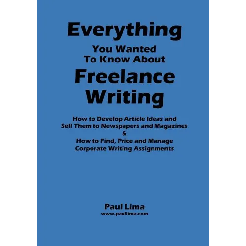 Everything You Wanted to Know about Freelance Writing