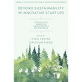 Beyond Sustainability in Innovative Startups: Exploring the Underlying Characteristics and Strategies