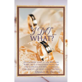 I Do...What?: An Engaging Look at the Wedding Vows, with a Discussion Guide for Pre-Marriage Counsel, Marriage Enrichment, or Small
