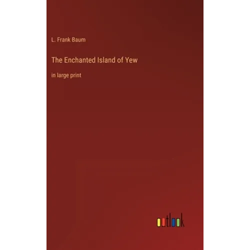 The Enchanted Island of Yew: in large print