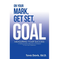 On Your Mark, Get Set, Goal: Measuring Your Success