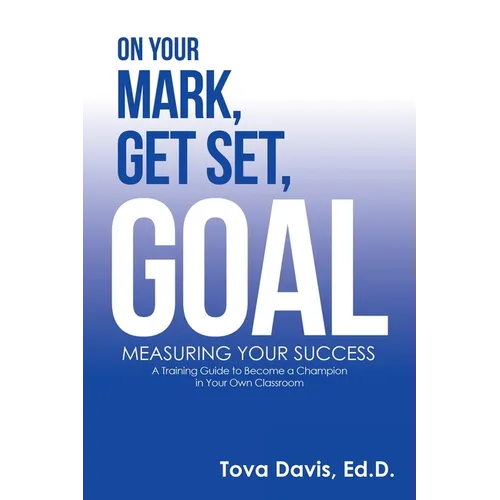 On Your Mark, Get Set, Goal: Measuring Your Success