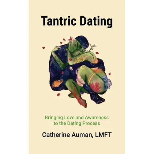 Tantric Dating: Bringing Love and Awareness to the Dating Process