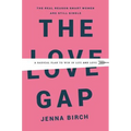The Love Gap: A Radical Plan to Win in Life and Love