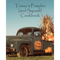 Tomac's Pumpkin and Squash Cookbook