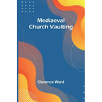 Mediaeval Church Vaulting - Paperback