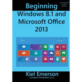 Beginning Windows 8.1 and Microsoft Office 2013