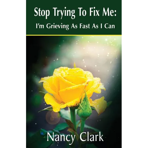 Stop Trying to Fix Me: I'm Grieving as Fast as I Can