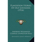 Plantation Stories Of Old Louisiana (1914)