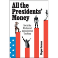 All the Presidents' Money: How the Men Who Governed America Governed Their Money