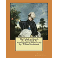 The Prelude or, Growth of a Poet's Mind; An Autobiographical Poem (1850) By: William Wordsworth