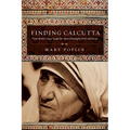 Finding Calcutta: What Mother Teresa Taught Me About Meaningful Work and Service