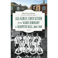 All-Girls Education from Ward Seminary to Harpeth Hall: 1865 2015