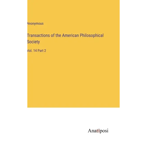 Transactions of the American Philosophical Society: Vol. 14 Part 2