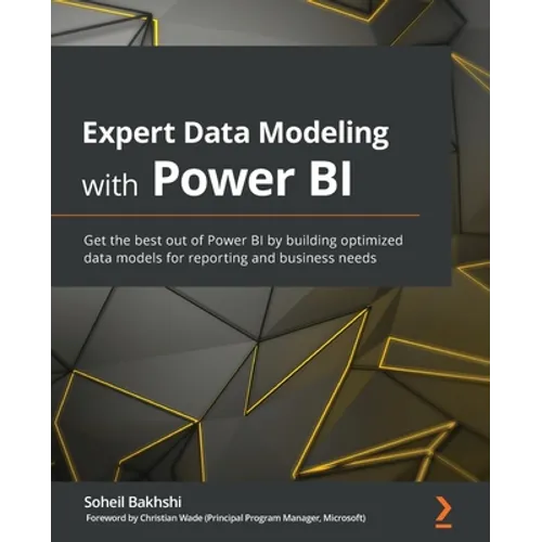 Expert Data Modeling with Power BI: Get the best out of Power BI by building optimized data models for reporting and business needs