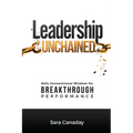 Leadership Unchained: Defy Conventional Wisdom for Breakthrough Performance