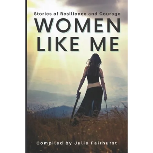 Women Like Me: Stories of Resilience and Courage