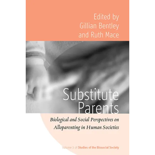 Substitute Parents: Biological and Social Perspectives on Alloparenting in Human Societies