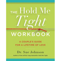 The Hold Me Tight Workbook: A Couple's Guide for a Lifetime of Love