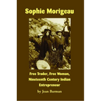 Sophie Morigeau: Free Trader, Free Woman, Nineteenth Century Indian Entrepreneur