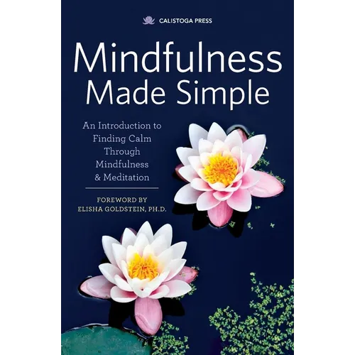 Mindfulness Made Simple: An Introduction to Finding Calm Through Mindfulness & Meditation