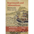 Reprimands and Admonitions: Reflections on the Japanese Invasions of Korea, 1592-1598 Volume 41