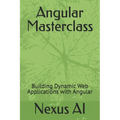 Angular Masterclass: Building Dynamic Web Applications with Angular